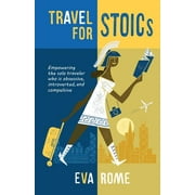 Travel for STOICs: Empowering the Solo Traveler Who is Obsessive, Introverted, and Compulsive (Paperback)