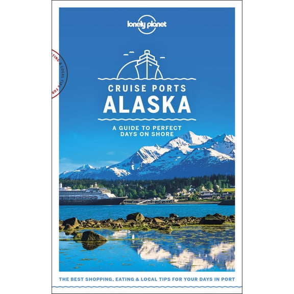 Travel guide: lonely planet cruise ports alaska - paperback: 9781787014190