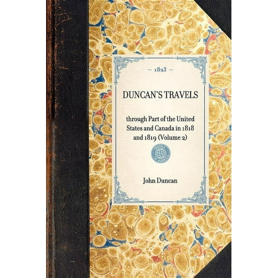 Travel in America Duncan's Travels: Through Part of the United States and Canada in 1818 and 1819 (Volume 2), (Paperback)