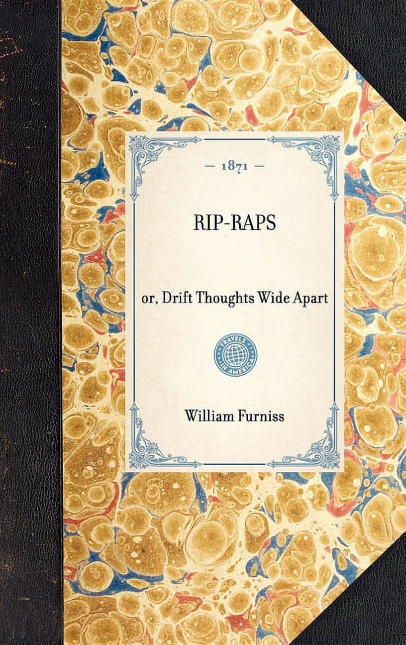 Travel in America Rip-Raps: Or, Drift Thoughts Wide Apart, (Hardcover)