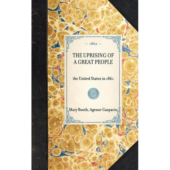 Travel in America Uprising of a Great People: The United States in 1861, (Hardcover)
