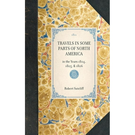 Travel in America Travels in Some Parts of North America: In the Years 1804, 1805, & 1806, (Hardcover)