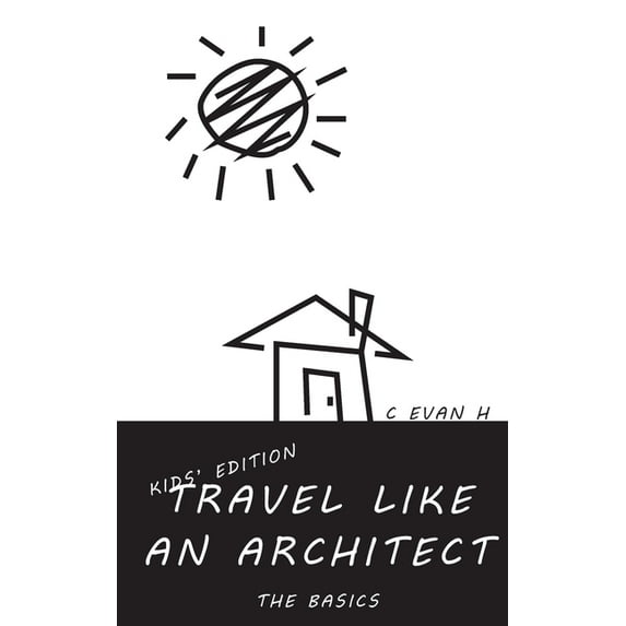 Travel like an Architect (Kids' Edition): The Basics, (Paperback)
