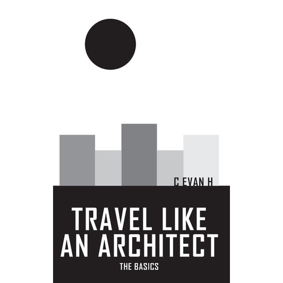 Travel like an Architect: The Basics (Paperback)