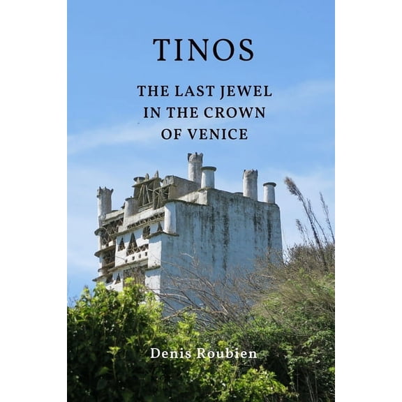 Travel to Culture and Landscape Tinos. The last jewel in the crown of Venice, Book 3, (Paperback)