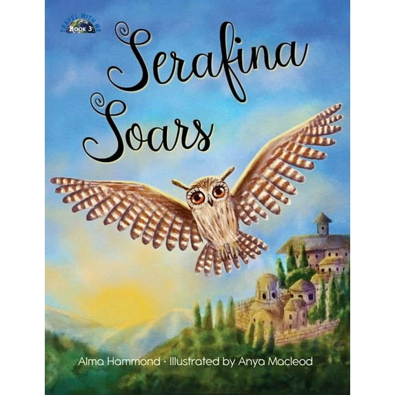 Travel with Me Serafina Soars, Book 3, (Paperback)