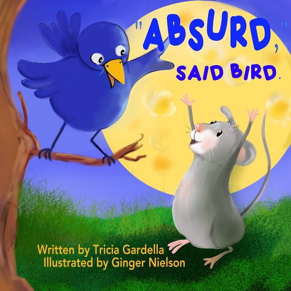 Traveler Absurd, Said Bird.: A mouse plans a trip to the moon., Book 1, (Paperback)