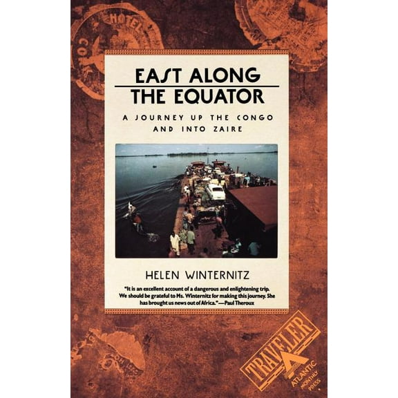 East Along the Equator: A Journey Up the Congo and Into Zaire (Paperback) by Helen Winternitz, Ann Godoff