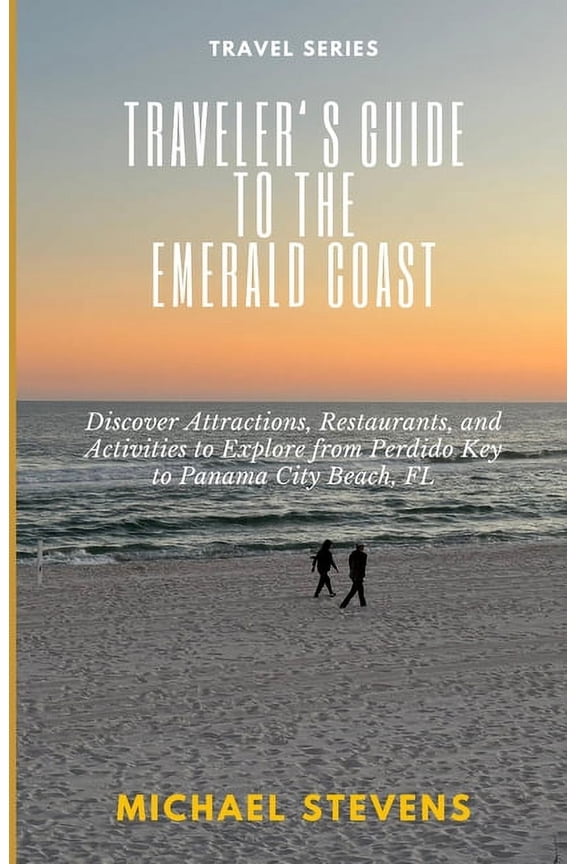 Pre-Owned Traveler's Guide to the Emerald Coast: Discover Attractions, Restaurants, and Activities to Explore from Perdido Key to Panama City Beach, FL (Paperback)