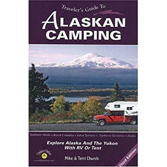 Pre-Owned Traveler's Guide to Alaskan Camping: Explore Alaska and the Yukon with RV or Tent (Traveler's Guide series) (Paperback) 0974947113 9780974947112