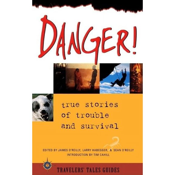 Travelers' Tales Guides: Danger: True Stories of Trouble and Survival (Paperback)
