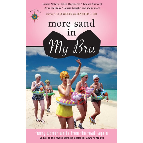Travelers' Tales Guides: More Sand in My Bra: Funny Women Write from the Road, Again (Paperback)