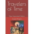 thumbnail image 1 of Travelers of Time: New Expanded Edition (Paperback) by Joseph Patrick Rogers, 1 of 1