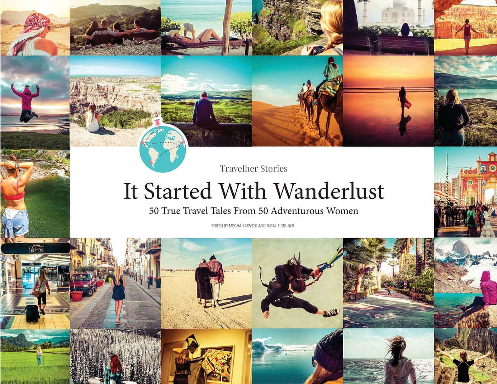 Travelher Stories - It Started With Wanderlust: 50 True Travel Tales From 50 Adventurous Women, (Paperback)