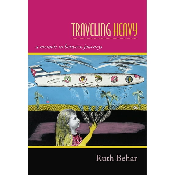 Traveling Heavy: A Memoir in Between Journeys, (Hardcover)