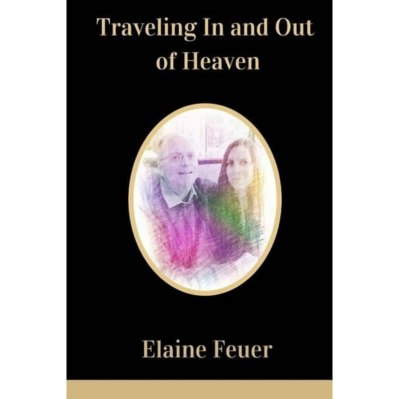 Traveling In and Out of Heaven (Paperback)