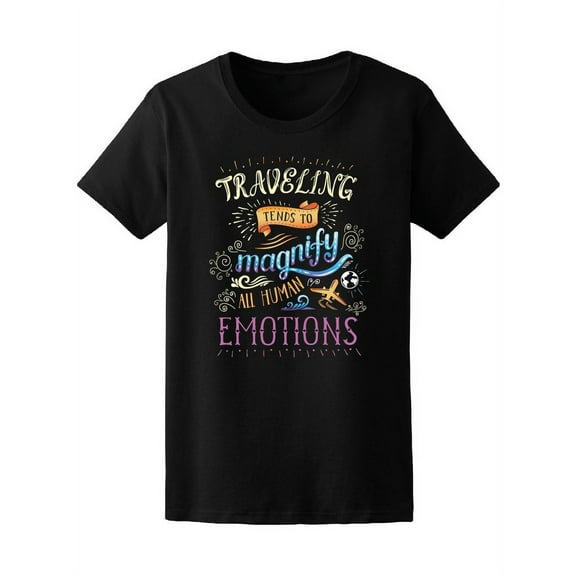 Traveling Magnifies Emotions T-Shirt Women -Image by Shutterstock, Female Medium