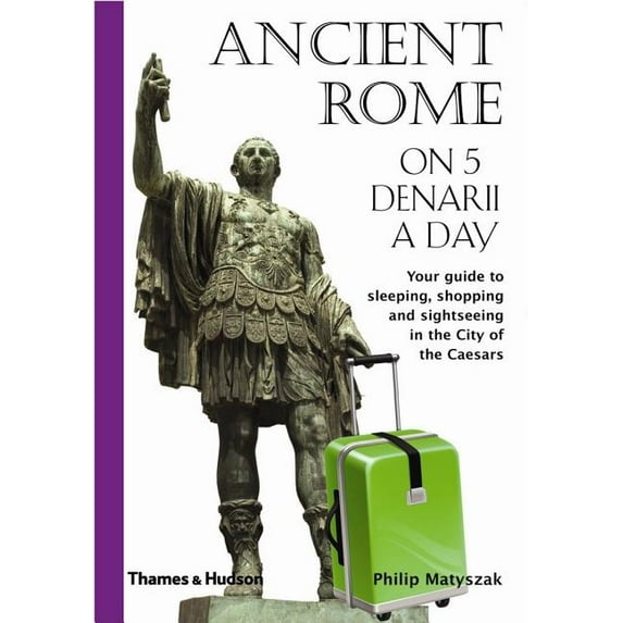 Traveling on 5 Ancient Rome on 5 Denarii a Day, Book 0, (Paperback)