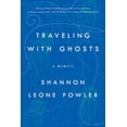 thumbnail image 1 of Traveling with Ghosts: A Memoir (Hardcover) by Shannon Leone Fowler, 1 of 2