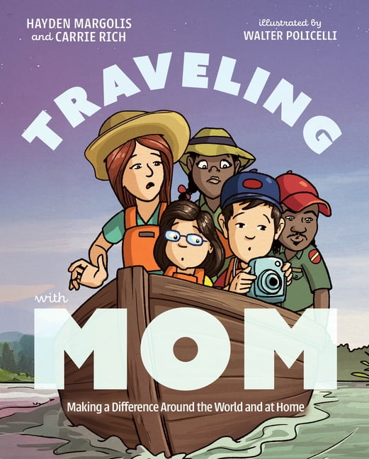 Traveling with Mom: Making a Difference Around the World and at Home, (Hardcover)
