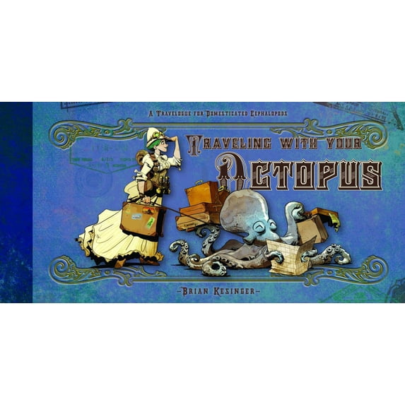 Brian Kesinger's Octopus Traveling with Your Octopus, Book 2, (Hardcover)