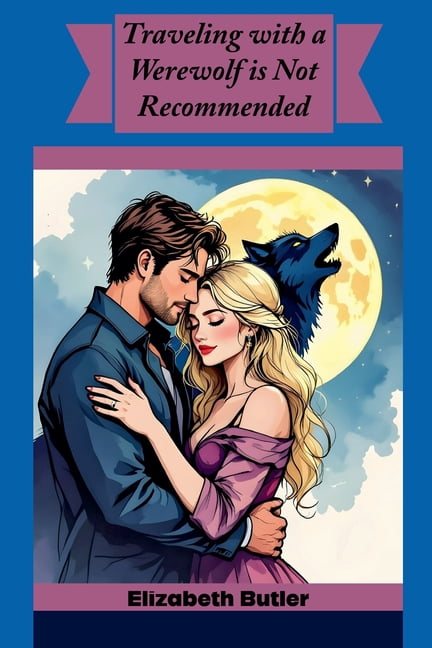 Traveling with a Werewolf is Not Recommended, (Paperback)