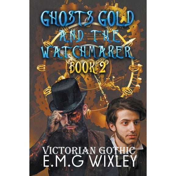 Travelling Towards the Present Ghosts Gold and the Watchmaker: Victorian Gothic, Book 2, (Paperback)