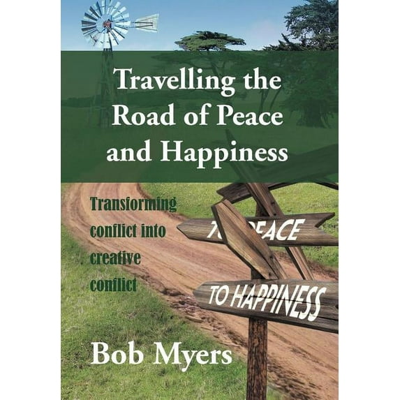 Travelling the Road of Peace and Happiness: Transforming Conflict Into Creative Conflict (Hardcover)