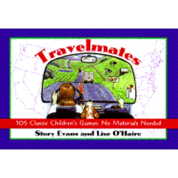 Travelmates : Fun Games Kids Can Play in the Car or on the Go--No Materials Needed