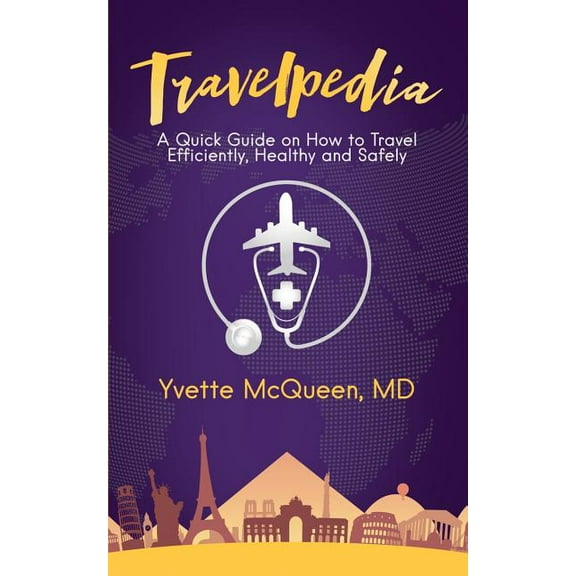 Travelpedia: A Quick Guide on How to Travel Efficiently, Healthy and Safely, (Paperback)