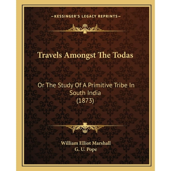 Travels Amongst The Todas: Or The Study Of A Primitive Tribe In South India (1873) (Paperback)