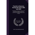 thumbnail image 1 of Travels in Hanover, During the Years 1803 and 1804 : Containing a N Account of the Form of Government, Religion, Agriculture, Commerce, and Natural History of the Country (Hardcover), 1 of 1