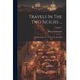 thumbnail image 1 of Travels In The Two Sicilies ...: In The Years 1777, 1778, 1779, And 1780; Volume 1, (Paperback), 1 of 1