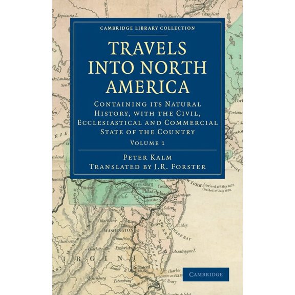 Travels Into North America: Containing Its Natural History, with the Civil, Ecclesiastical and Commercial State of the C, (Paperback)