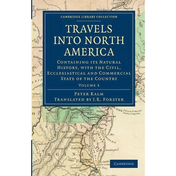 Travels Into North America: Containing Its Natural History, with the Civil, Ecclesiastical and Commercial State of the C, (Paperback)