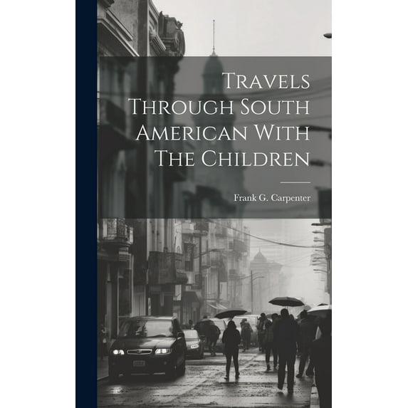 Travels Through South American With The Children (Hardcover)
