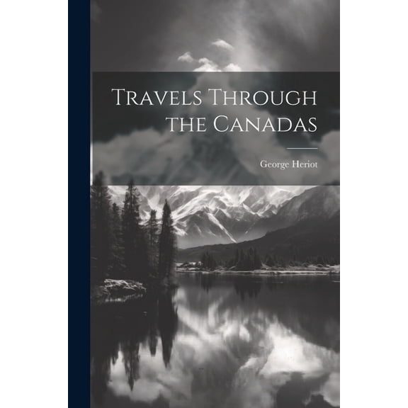 Travels Through the Canadas (Paperback)