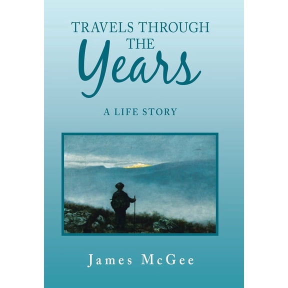 Travels Through the Years: A Life Story (Hardcover)