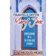 thumbnail image 1 of Travels With Mary Jane: Confessions of a 70 year old stoner (Paperback), 1 of 1