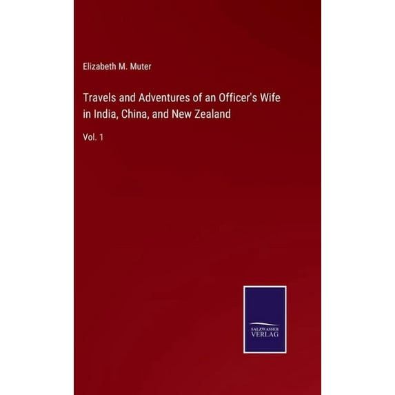 Travels and Adventures of an Officer's Wife in India, China, and New Zealand: Vol. 1, (Hardcover)