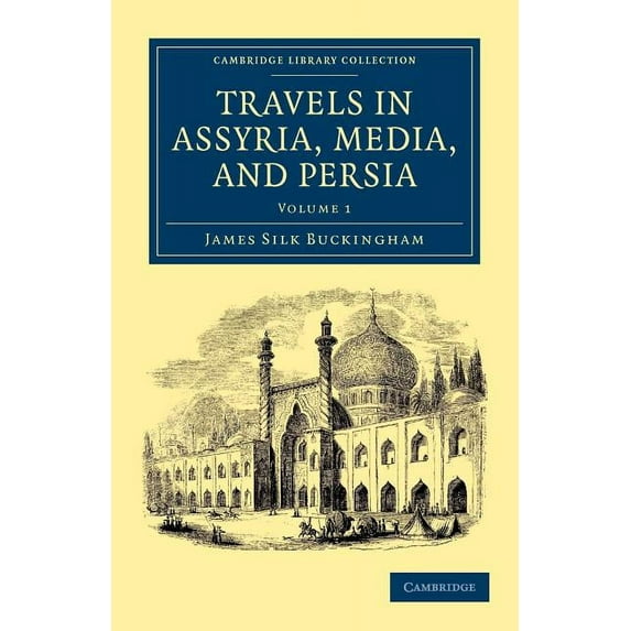Travels in Assyria, Media, and Persia - Volume 1, (Paperback)