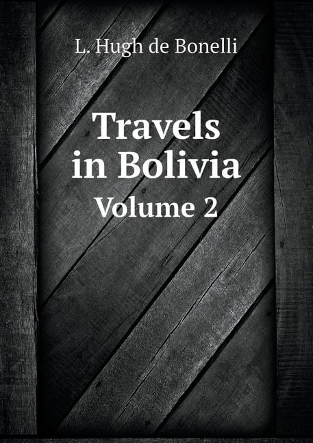 Travels in Bolivia Volume 2 (Paperback)