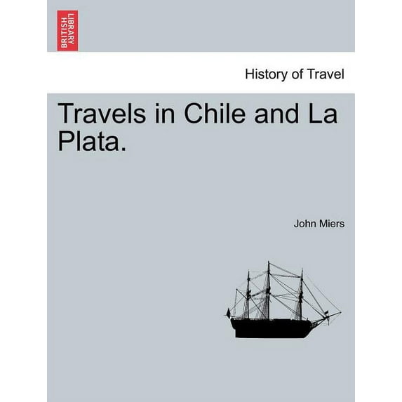 Travels in Chile and La Plata., (Paperback)