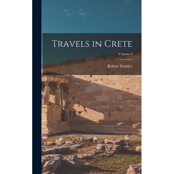 Travels in Crete; Volume 2 (Hardcover)