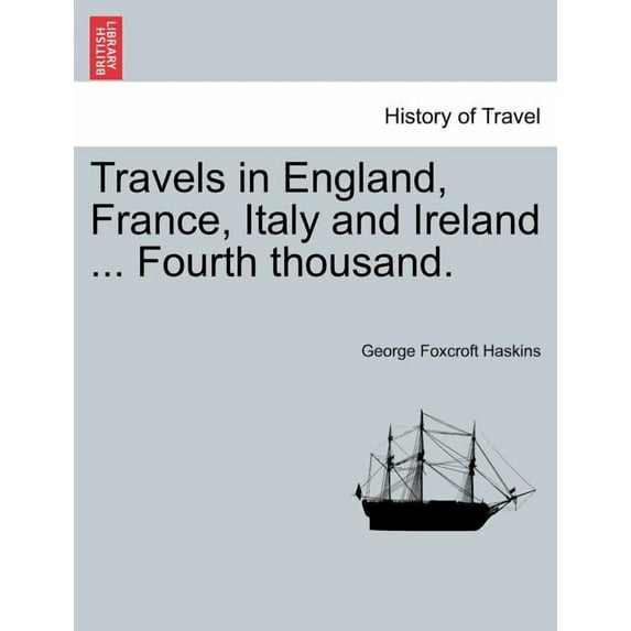 Travels in England, France, Italy and Ireland ... Fourth Thousand. Paperback