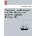 thumbnail image 1 of Travels in Lands Beyond the Sea. Beauty and Glory of Western Europe, Etc. Paperback, 1 of 1