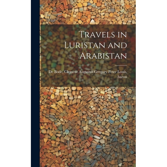 Travels in Luristan and Arabistan (Hardcover)