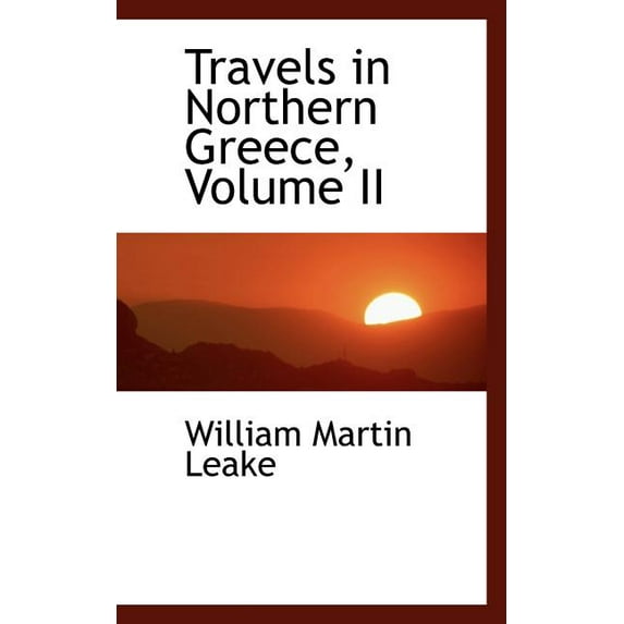 Travels in Northern Greece, Volume II, (Paperback)