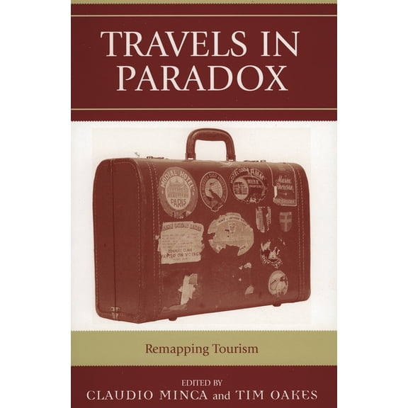 Travels in Paradox: Remapping Tourism, (Paperback)