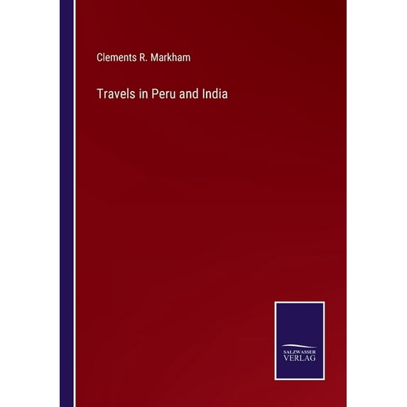 Travels in Peru and India